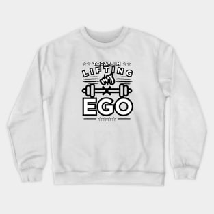 Boost Your Pride: Lifting My EGO Today Crewneck Sweatshirt